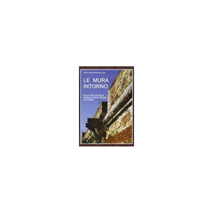 Le mura intorno - Paola Talà, Matteo De Luca.